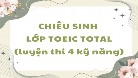 CHIÊU SINH LỚP LUYỆN THI TOEIC TOTAL THÁNG 3/2026